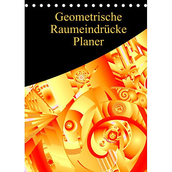 Geometrische Raumeindrücke Planer (Tischkalender 2022 DIN A5 hoch), Heidemarie Sattler