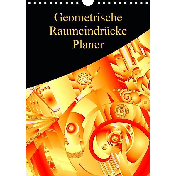 Geometrische Raumeindrücke Planer (Wandkalender 2021 DIN A4 hoch), Heidemarie Sattler