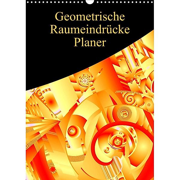 Geometrische Raumeindrücke Planer (Wandkalender 2023 DIN A3 hoch), Heidemarie Sattler