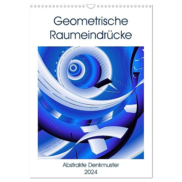 Geometrische Raumeindrücke (Wandkalender 2024 DIN A3 hoch), CALVENDO Monatskalender, Heidemarie Sattler