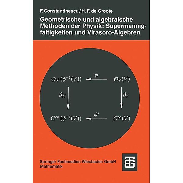 Geometrische und algebraische Methoden der Physik: Supermannigfaltigkeiten und Virasoro-Algebren, Hans F. Groote De