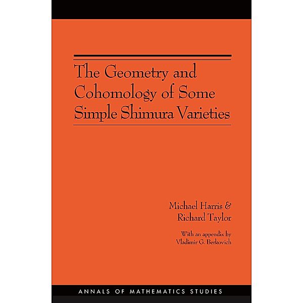 Geometry and Cohomology of Some Simple Shimura Varieties. (AM-151), Volume 151 / Annals of Mathematics Studies, Michael Harris