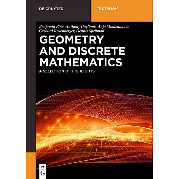 Geometry and Discrete Mathematics / De Gruyter Textbook, Benjamin Fine, Anthony Gaglione, Anja Moldenhauer, Gerhard Rosenberger, Dennis Spellman