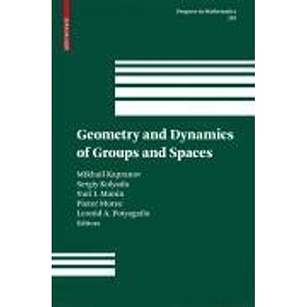 Geometry and Dynamics of Groups and Spaces / Progress in Mathematics Bd.265, Mikhail Kapranov, Sergiy Kolyada, Pieter Moree