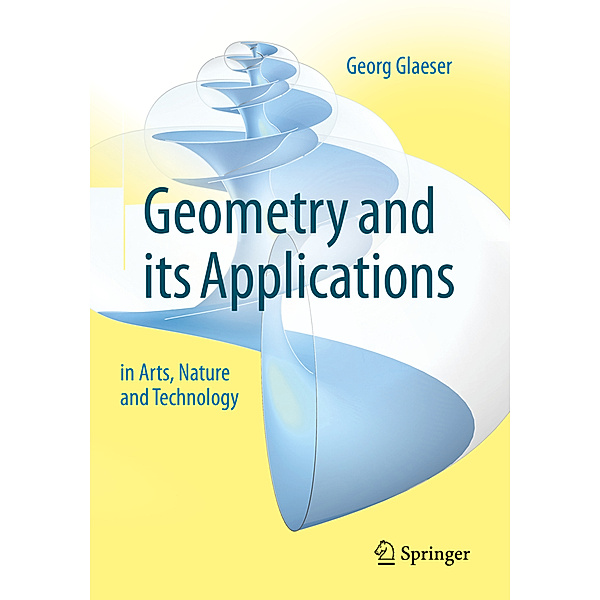 Geometry and its Applications in Arts, Nature and Technology, Georg Glaeser