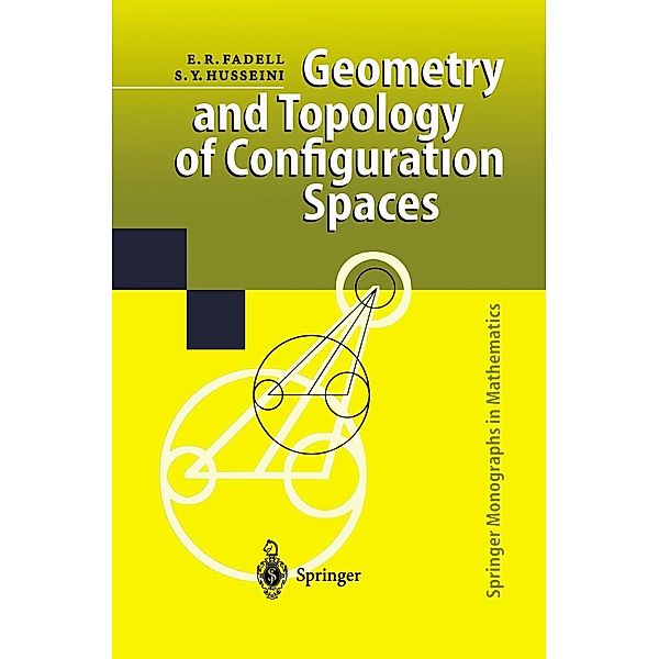 Geometry and Topology of Configuration Spaces / Springer Monographs in Mathematics, Edward R. Fadell, Sufian Y. Husseini