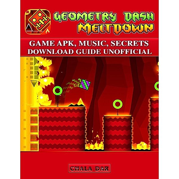 Geometry Dash Meltdown Game Apk, Music, Secrets, Download Guide Unofficial, Chala Dar