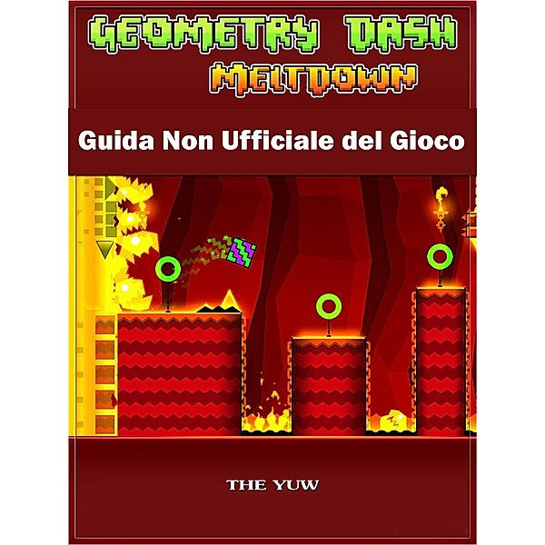Geometry Dash Meltdown Guida Non Ufficiale del Gioco, Hiddenstuff Entertainment