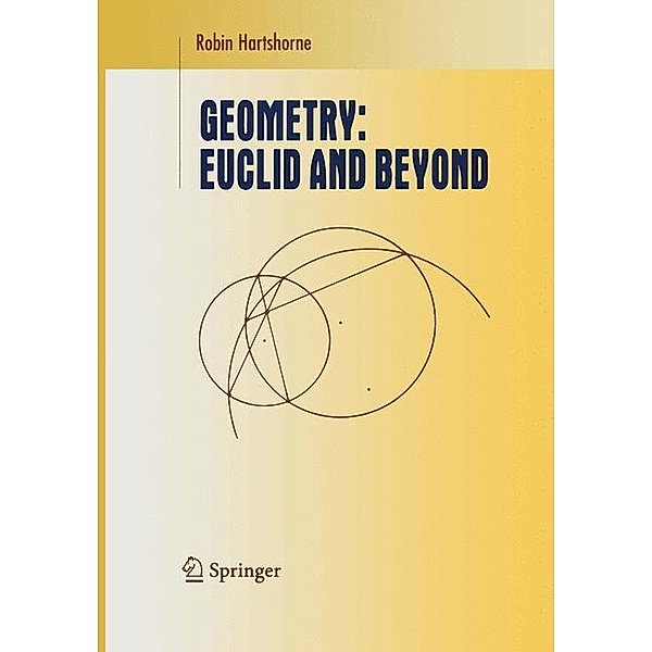 Geometry: Euclid and Beyond, Robin Hartshorne
