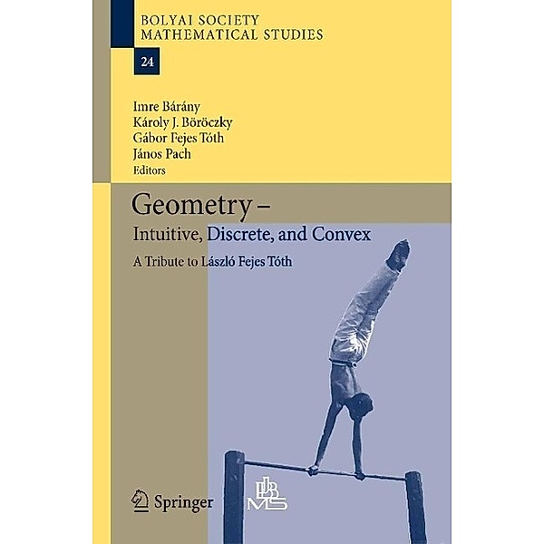 Geometry - Intuitive, Discrete, and Convex / Bolyai Society Mathematical Studies Bd.24