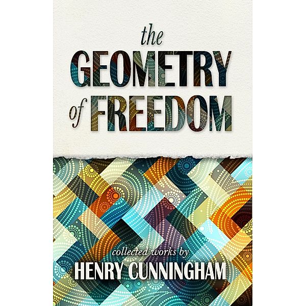 Geometry of Freedom / Henry Cunningham, Henry Cunningham