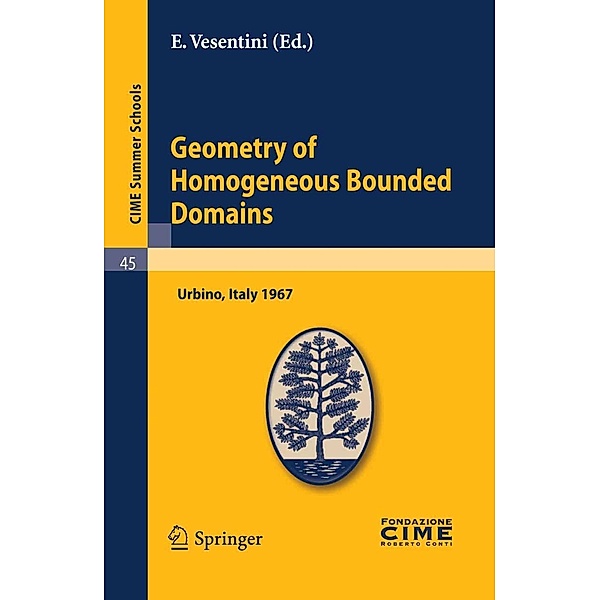 Geometry of Homogeneous Bounded Domains / C.I.M.E. Summer Schools Bd.45, E. Vesentini