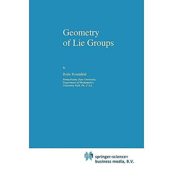 Geometry of Lie Groups / Mathematics and Its Applications Bd.393, B. Rosenfeld, Bill Wiebe