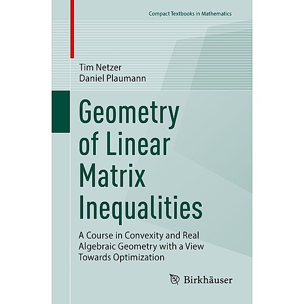 Geometry of Linear Matrix Inequalities / Compact Textbooks in Mathematics, Tim Netzer, Daniel Plaumann