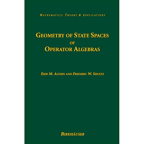 Geometry of State Spaces of Operator Algebras, Erik M. Alfsen, Frederic W. Shultz