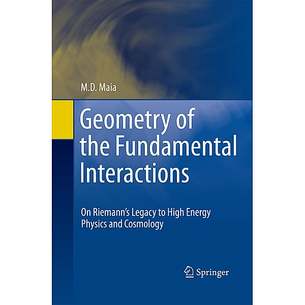 Geometry of the Fundamental Interactions, M. D. Maia