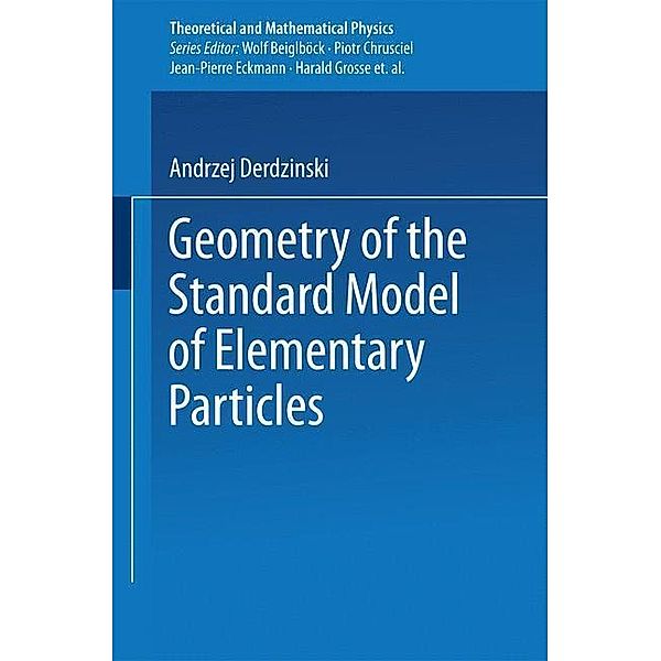 Geometry of the Standard Model of Elementary Particles / Theoretical and Mathematical Physics, Andrzej Derdzinski