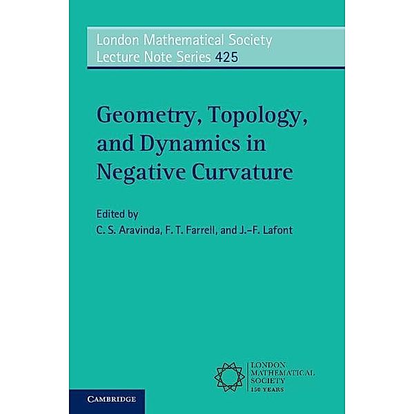 Geometry, Topology, and Dynamics in Negative Curvature / London Mathematical Society Lecture Note Series