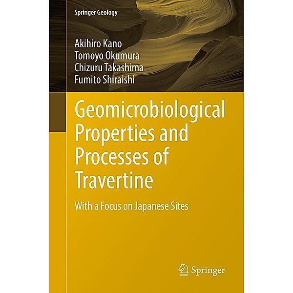 Geomicrobiological Properties and Processes of Travertine / Springer Geology, Akihiro Kano, Tomoyo Okumura, Chizuru Takashima, Fumito Shiraishi