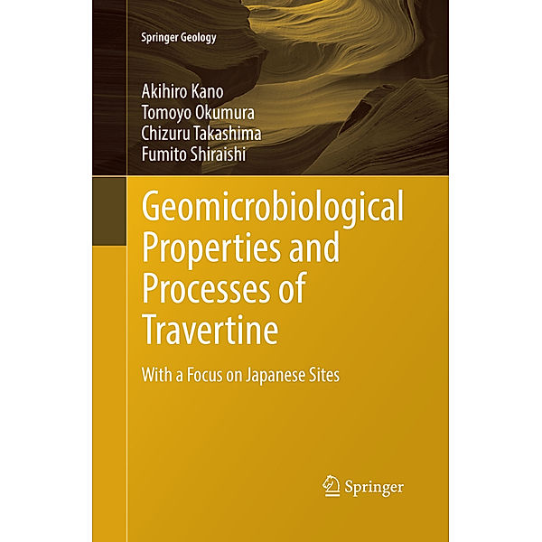 Geomicrobiological Properties and Processes of Travertine, Akihiro Kano, Tomoyo Okumura, Chizuru Takashima, Fumito Shiraishi
