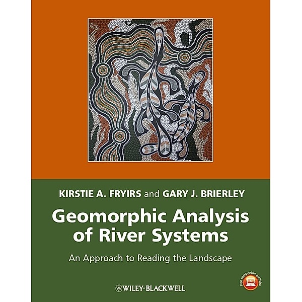 Geomorphic Analysis of River Systems, Kirstie A. Fryirs, Gary J. Brierley