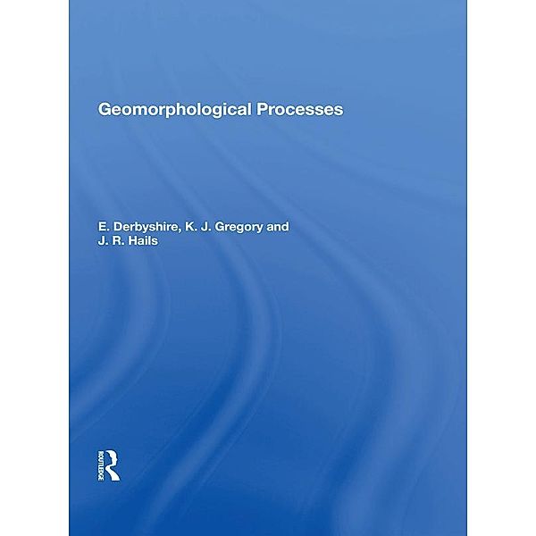 Geomorphological Processes, E. Derbyshire