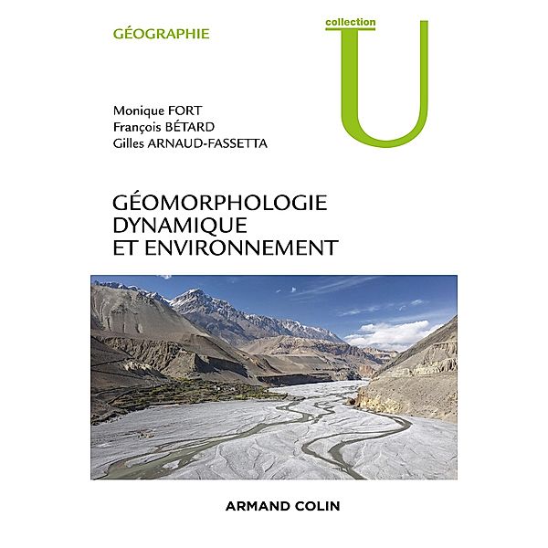 Géomorphologie dynamique et environnement / Géographie, Monique Fort, François Bétard, Gilles Arnaud-Fassetta