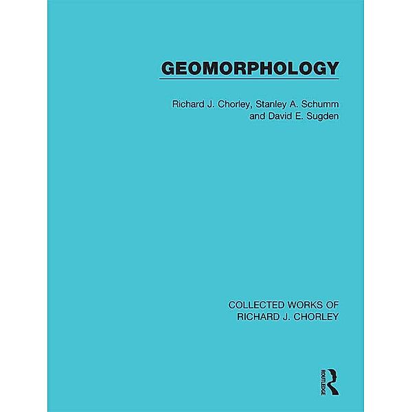 Geomorphology, Richard J. Chorley, Stanley A. Schumm, David E. Sugden