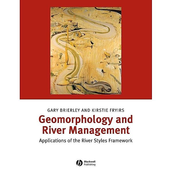 Geomorphology and River Management, Gary J. Brierley, Kirstie A. Fryirs