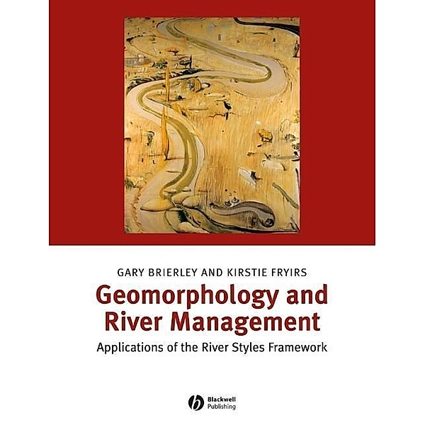 Geomorphology and River Management, Gary J. Brierley, Kirstie A. Fryirs