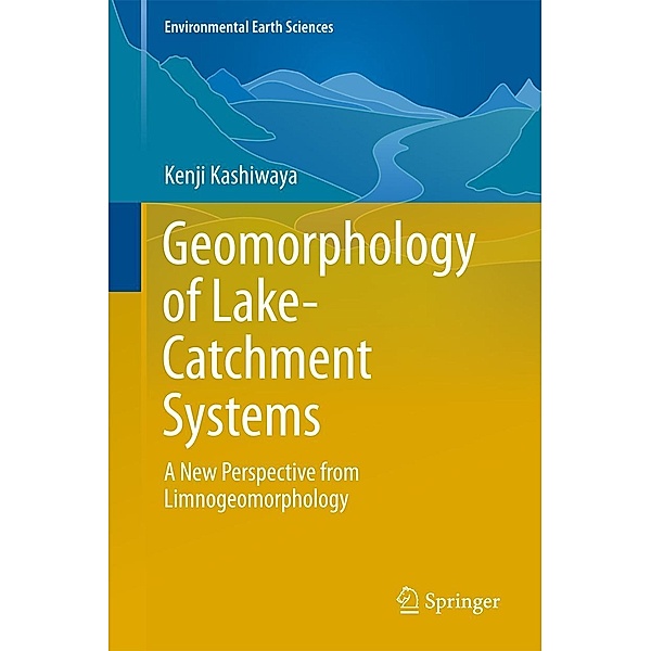 Geomorphology of Lake-Catchment Systems / Environmental Earth Sciences, Kenji Kashiwaya