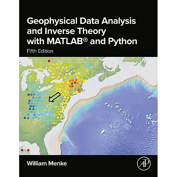 Geophysical Data Analysis and Inverse Theory with MATLAB® and Python, William Menke
