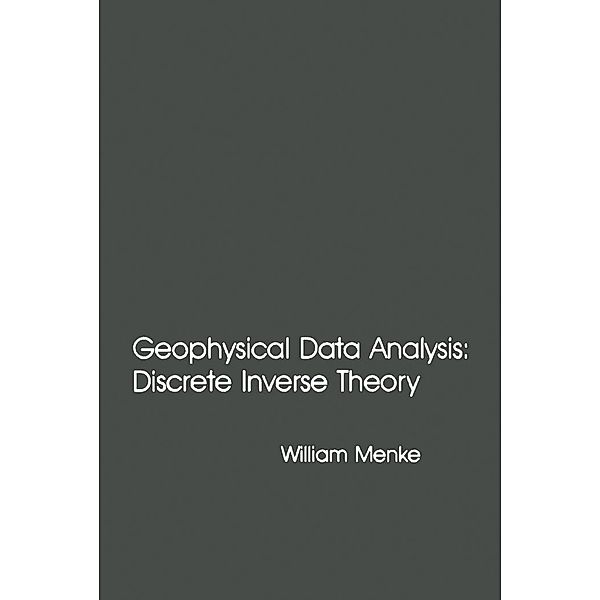 Geophysical Data Analysis: Discrete Inverse Theory, William Menke