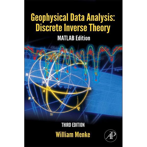 Geophysical Data Analysis: Discrete Inverse Theory, William Menke