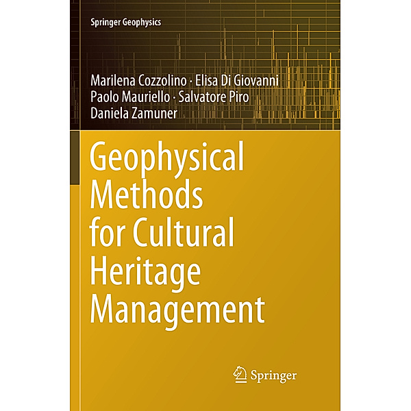 Geophysical Methods for Cultural Heritage Management, Marilena Cozzolino, Elisa Di Giovanni, Paolo Mauriello, Salvatore Piro, Daniela Zamuner