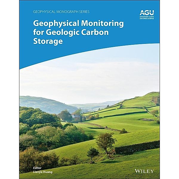 Geophysical Monitoring for Geologic Carbon Storage / Geophysical Monograph Series
