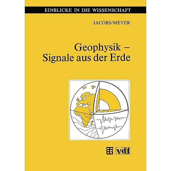 Geophysik - Signale aus der Erde / Einblicke in die Wissenschaft, Helmut Meyer