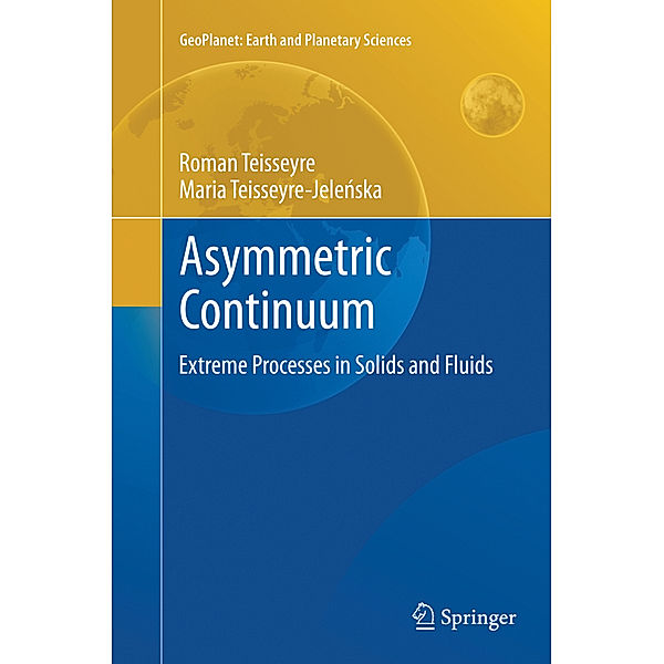 GeoPlanet: Earth and Planetary Sciences / Asymmetric Continuum, Roman Teisseyre, Maria Teisseyre-Jelenska