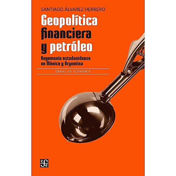 Geopolítica financiera y petróleo / Economía, Santiago Álvarez Herrero