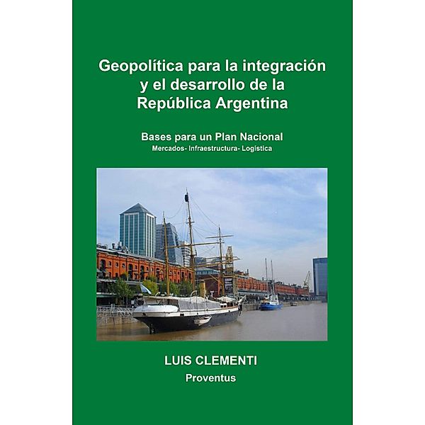 Geopolí­tica para la integración y el desarrollo de la República Argentina, Luis Clementi