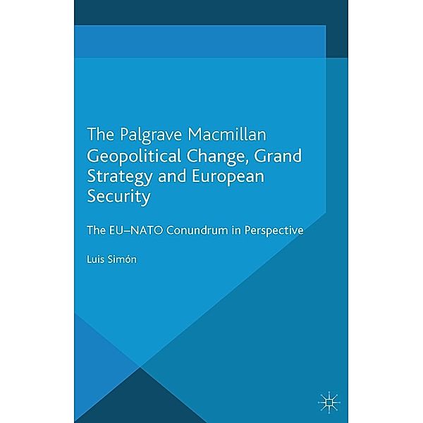 Geopolitical Change, Grand Strategy and European Security / The European Union in International Affairs, L. Simon