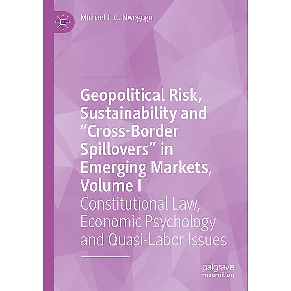 Geopolitical Risk, Sustainability and Cross-Border Spillovers in Emerging Markets, Volume I, Michael I. C. Nwogugu