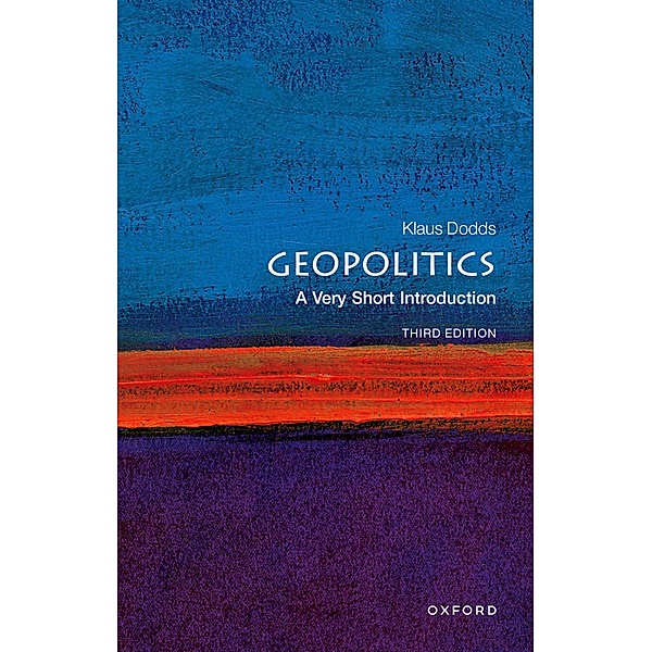Geopolitics: A Very Short Introduction / Very Short Introductions, Klaus Dodds