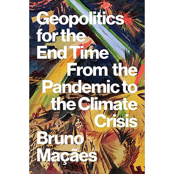 Geopolitics for the End Time, Bruno Macaes