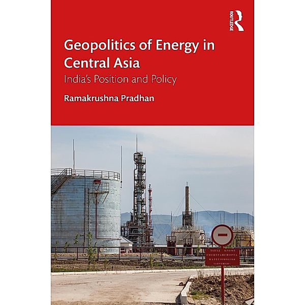 Geopolitics of Energy in Central Asia, Ramakrushna Pradhan