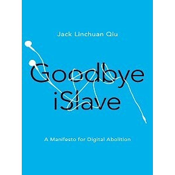 Geopolitics of Information: Goodbye iSlave, Jack Linchuan Qiu