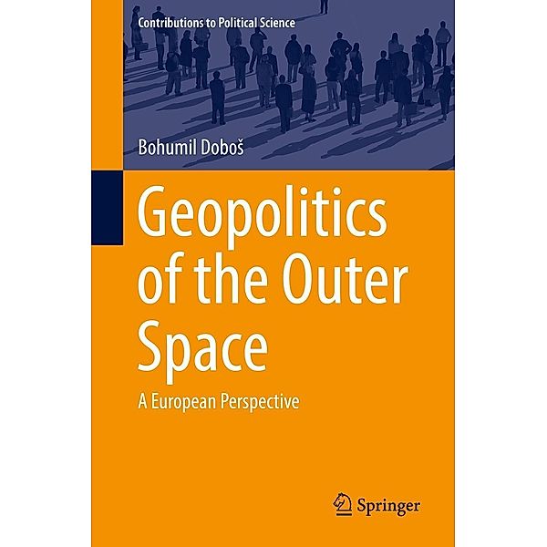 Geopolitics of the Outer Space / Contributions to Political Science, Bohumil Dobos