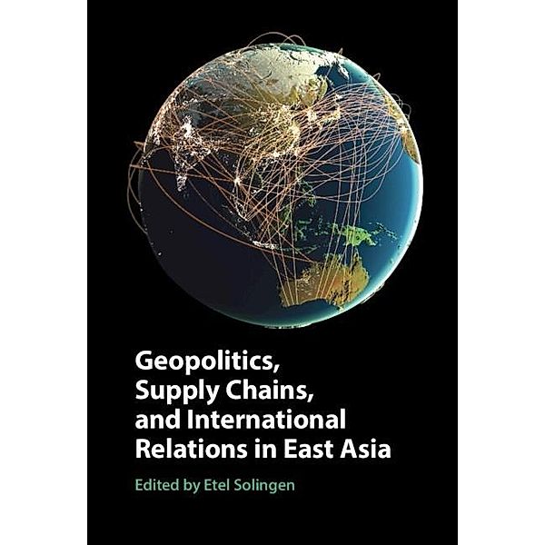 Geopolitics, Supply Chains, and International Relations in East Asia