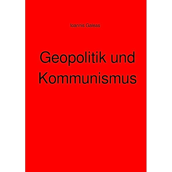 Geopolitik und Kommunismus, Ioannis Galeas