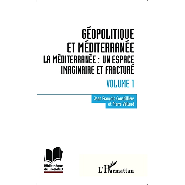 Geopolitique et Mediterranee / Harmattan, Jean-Francois Coustilliere Jean-Francois Coustilliere